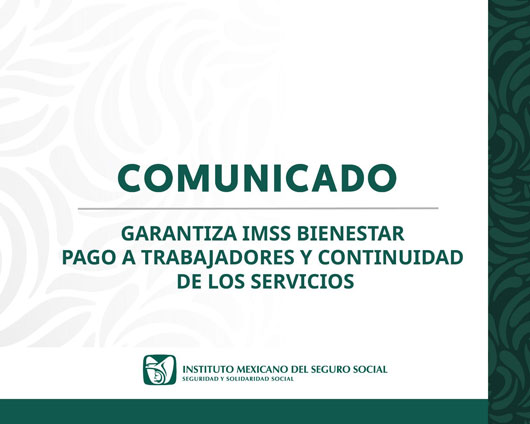 Garantiza IMSS Bienestar pago a trabajadores y continuidad de los servicios